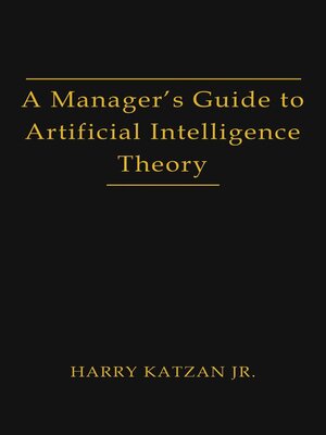 cover image of A Manager's Guide to Artificial Intelligence Theory